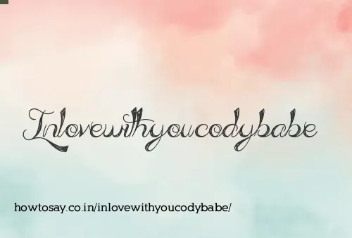 Inlovewithyoucodybabe
