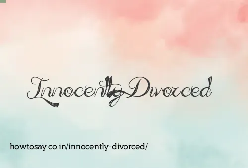 Innocently Divorced