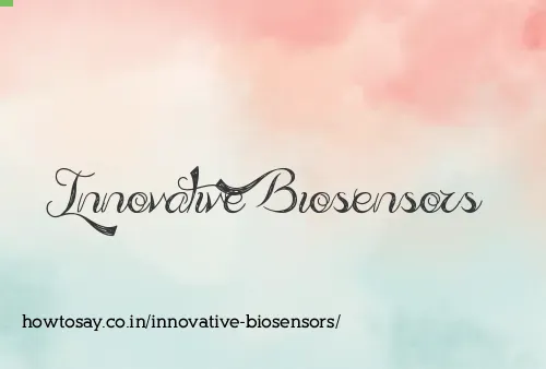 Innovative Biosensors