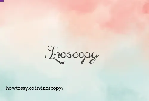 Inoscopy