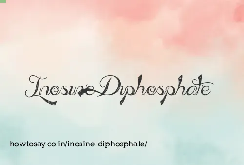 Inosine Diphosphate