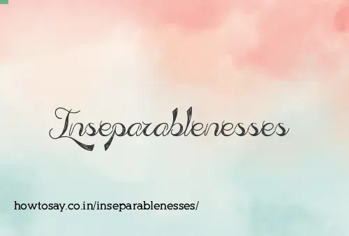 Inseparablenesses
