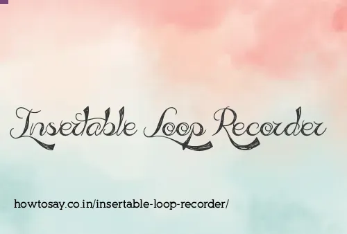 Insertable Loop Recorder