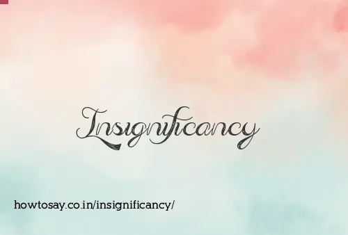 Insignificancy