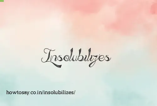 Insolubilizes