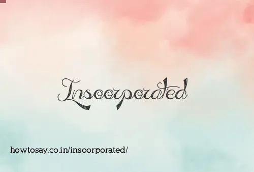 Insoorporated