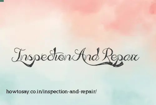 Inspection And Repair