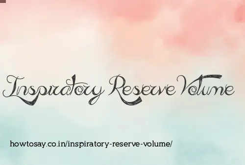 Inspiratory Reserve Volume