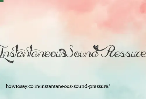 Instantaneous Sound Pressure
