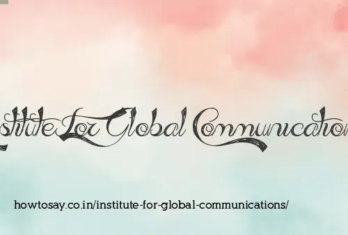 Institute For Global Communications