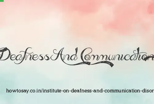 Institute On Deafness And Communication Disorders