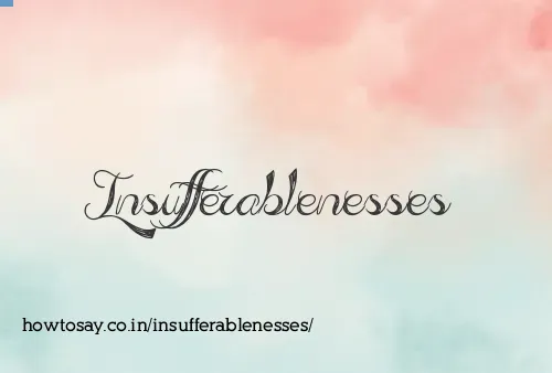Insufferablenesses