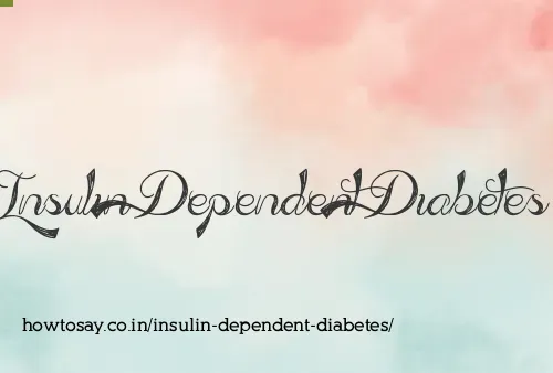 Insulin Dependent Diabetes