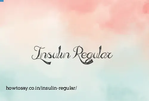 Insulin Regular
