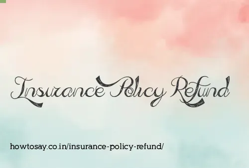 Insurance Policy Refund