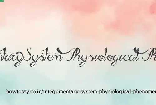 Integumentary System Physiological Phenomena