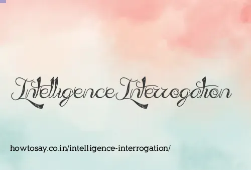 Intelligence Interrogation