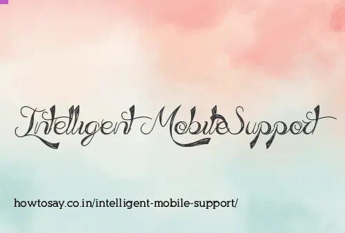 Intelligent Mobile Support
