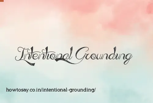 Intentional Grounding