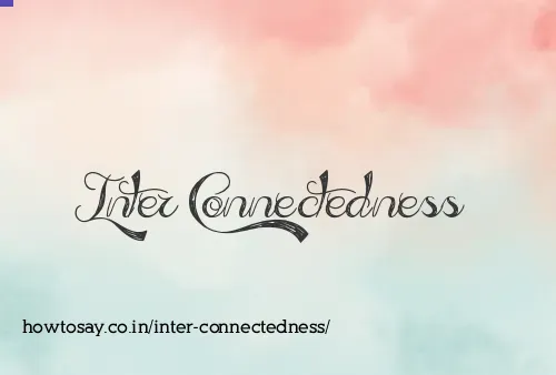 Inter Connectedness