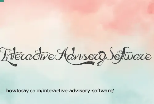 Interactive Advisory Software