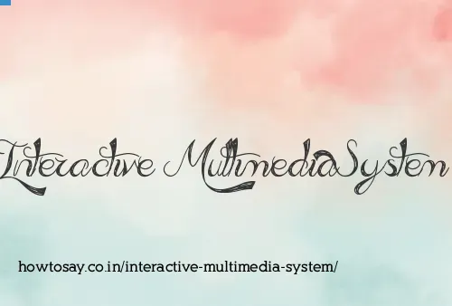 Interactive Multimedia System