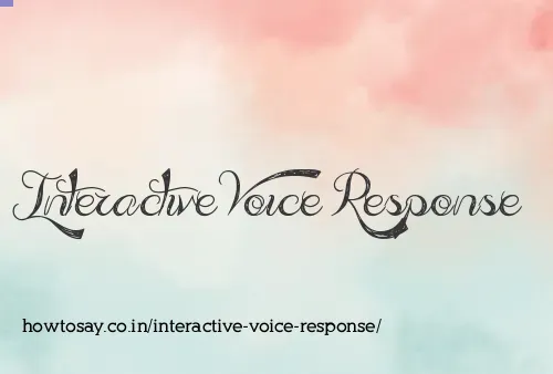 Interactive Voice Response