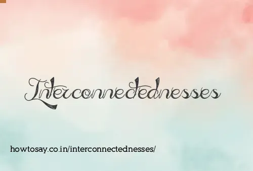 Interconnectednesses