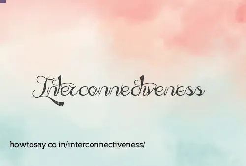 Interconnectiveness