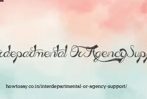 Interdepartmental Or Agency Support