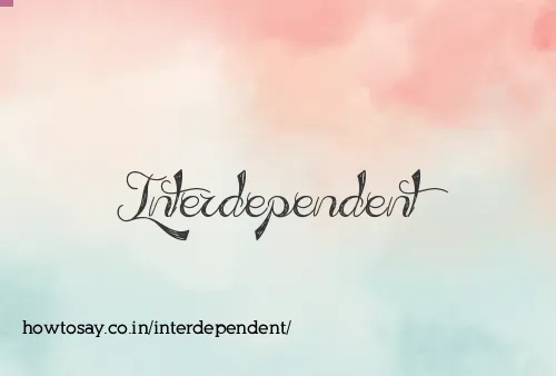 Interdependent