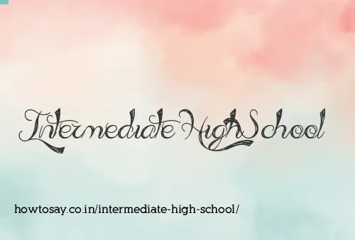 Intermediate High School