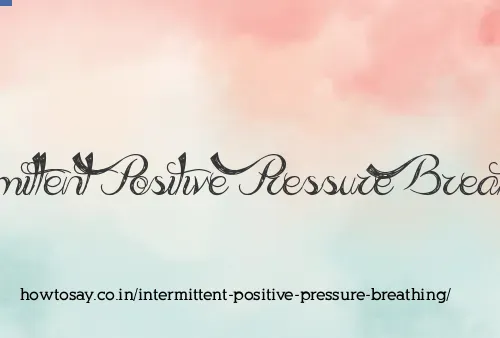 Intermittent Positive Pressure Breathing