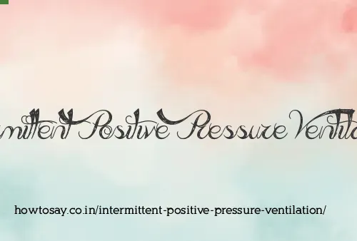 Intermittent Positive Pressure Ventilation