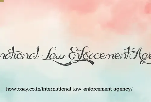 International Law Enforcement Agency