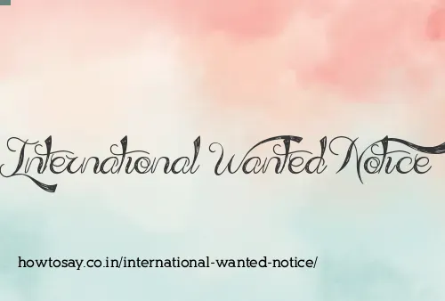International Wanted Notice