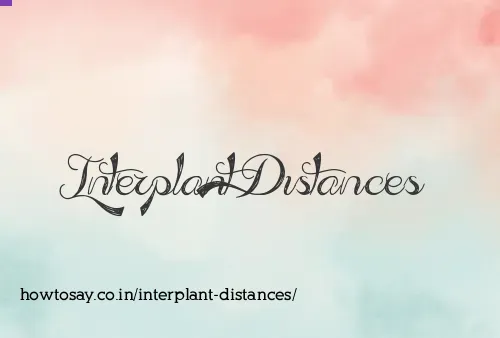Interplant Distances