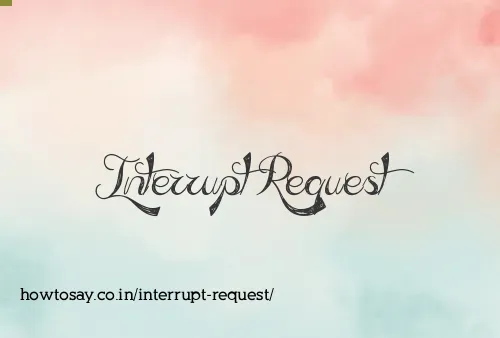 Interrupt Request