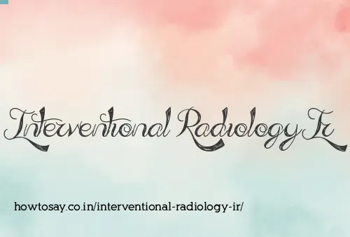 Interventional Radiology Ir