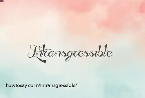 Intransgressible