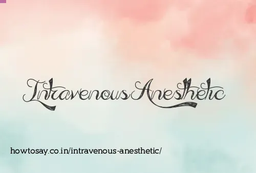Intravenous Anesthetic