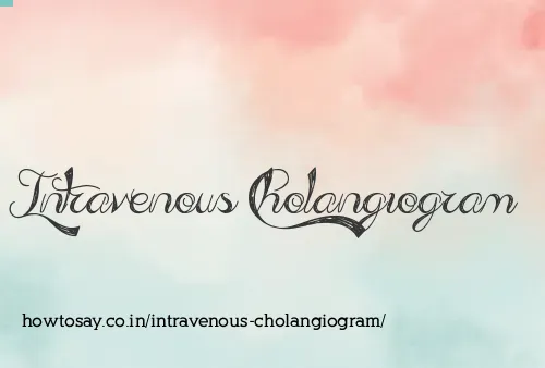 Intravenous Cholangiogram