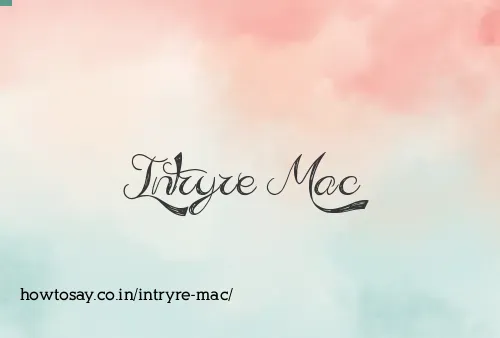Intryre Mac