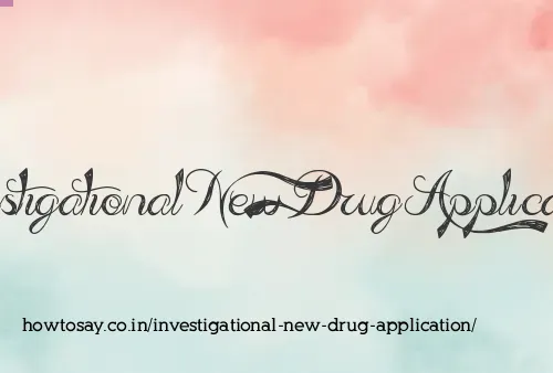 Investigational New Drug Application
