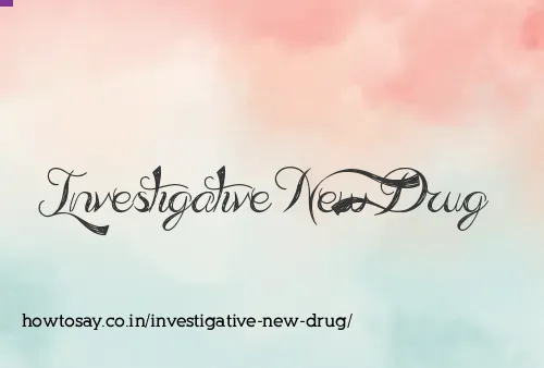 Investigative New Drug