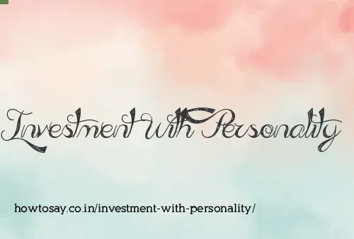 Investment With Personality
