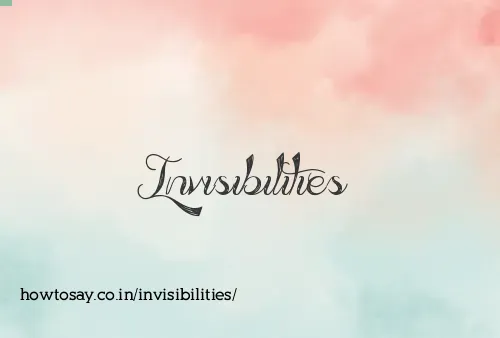 Invisibilities