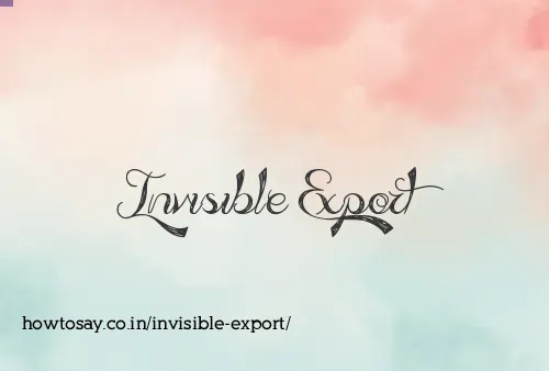 Invisible Export