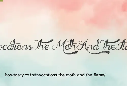 Invocations The Moth And The Flame