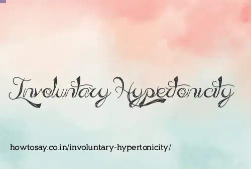 Involuntary Hypertonicity